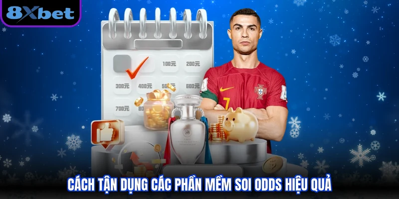 Cách tận dụng các phần mềm soi Odds hiệu quả