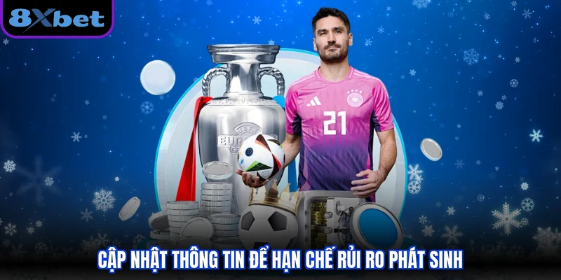 Cập nhật thông tin để hạn chế rủi ro phát sinh