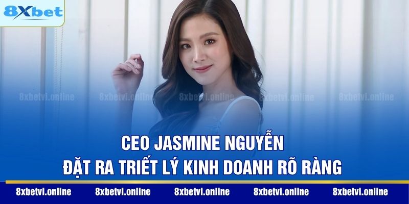 CEO Jasmine Nguyễn đặt ra triết lý kinh doanh rõ ràng