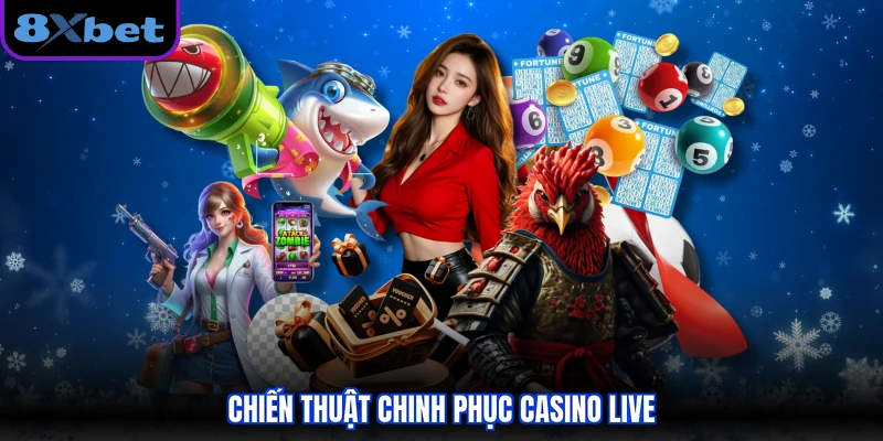 Chiến thuật chinh phục casino live