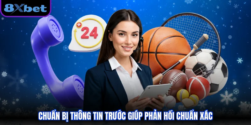 Chuẩn bị thông tin trước giúp phản hồi chuẩn xác