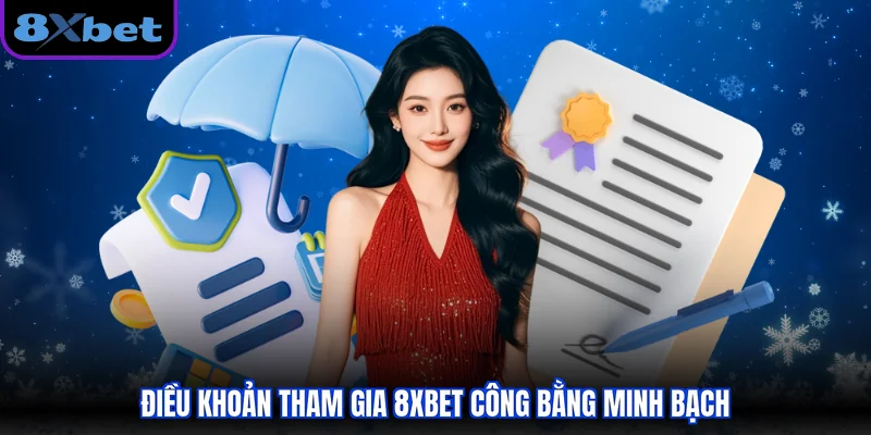 Điều khoản tham gia 8XBET công bằng minh bạch