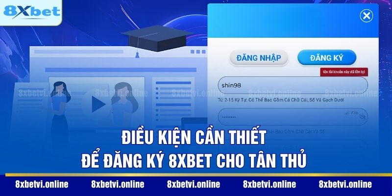 Điều kiện cần thiết để đăng ký 8XBET cho tân thủ