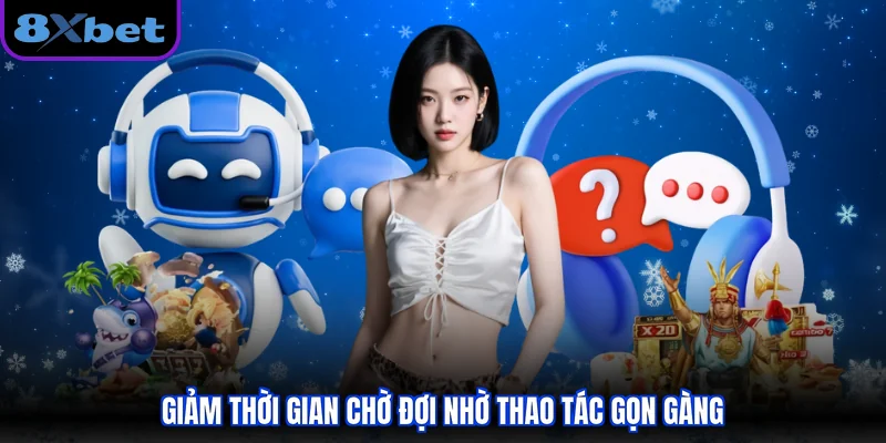 Giảm thời gian chờ đợi nhờ thao tác gọn gàng