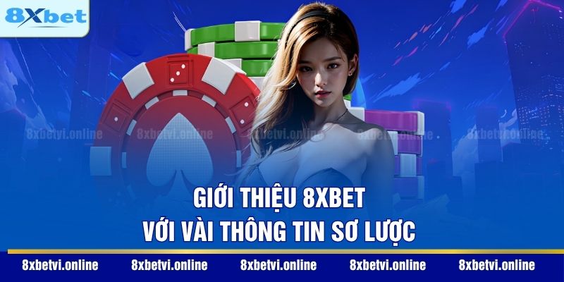 Giới thiệu 8XBET với vài thông tin sơ lược