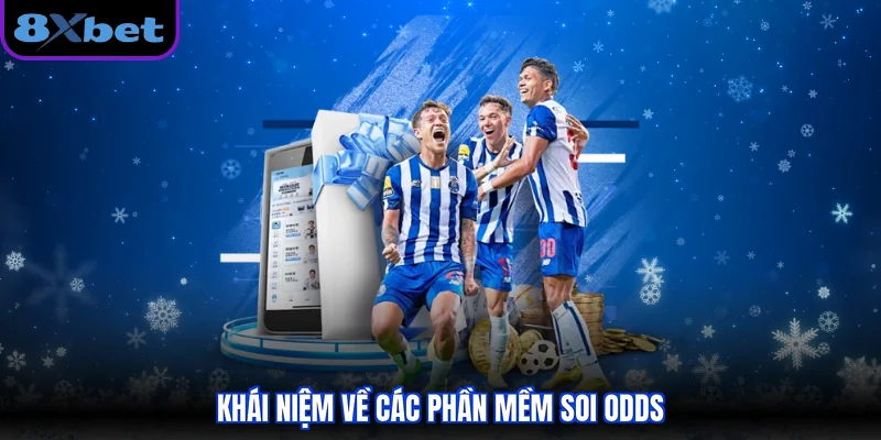 Khái niệm về các phần mềm soi Odds 