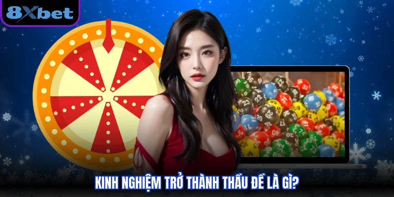 Kinh nghiệm trở thành thầu đề là gì?