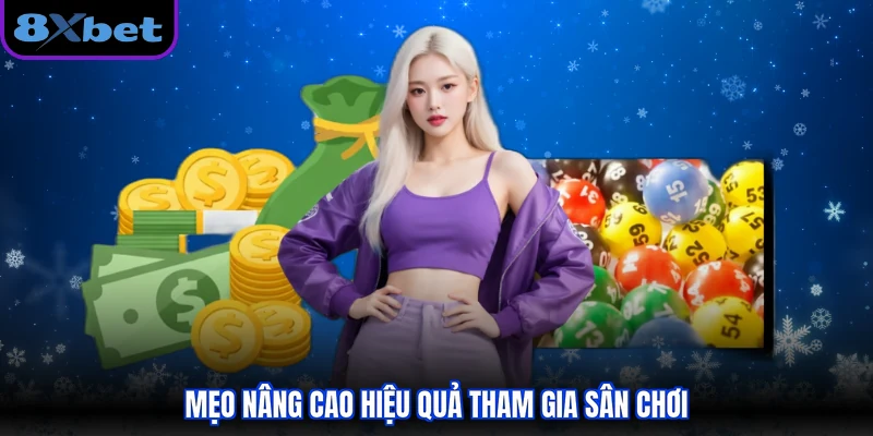 Mẹo nâng cao hiệu quả tham gia sân chơi