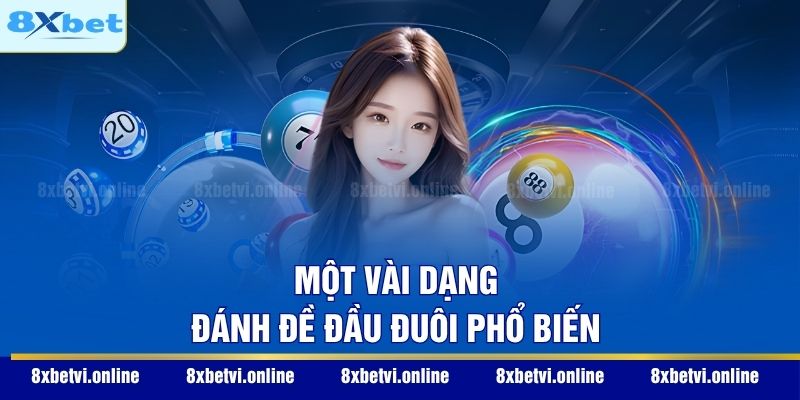 Một vài dạng đánh đề đầu đuôi phổ biến