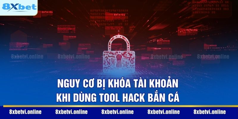 Nguy cơ bị khóa tài khoản khi dùng tool hack bắn cá