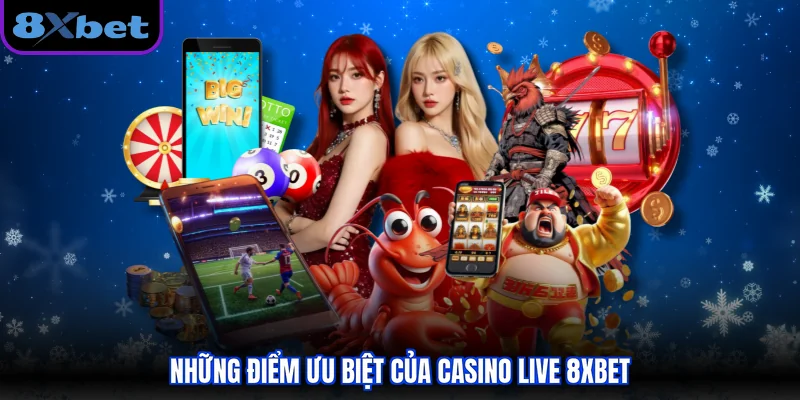 Những điểm ưu biệt của casino live 8xbet