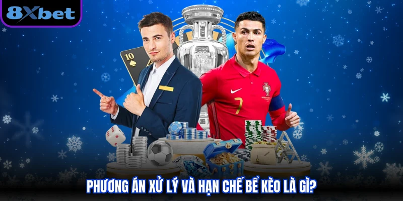 Phương án  xử lý và hạn chế bể kèo là gì?