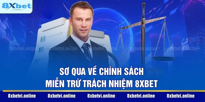 Sơ qua về chính sách miễn trừ trách nhiệm 8XBET