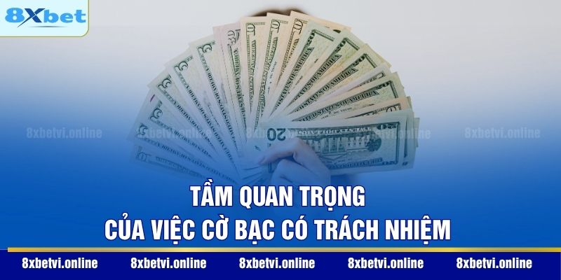 Tầm quan trọng của cờ bạc có trách nhiệm cần hiểu rõ