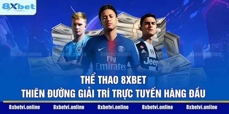 Thể thao 8XBET - Thiên đường giải trí trực tuyến hàng đầu