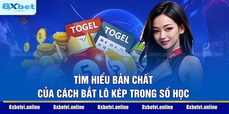 Tìm hiểu bản chất của cách bắt lô kép trong số học