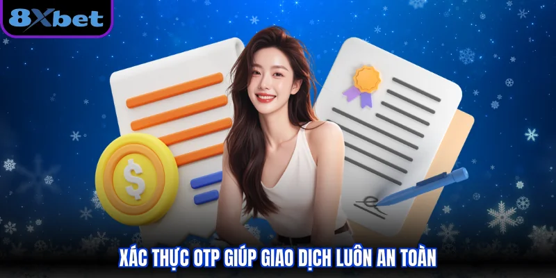 Xác thực OTP giúp giao dịch luôn an toàn