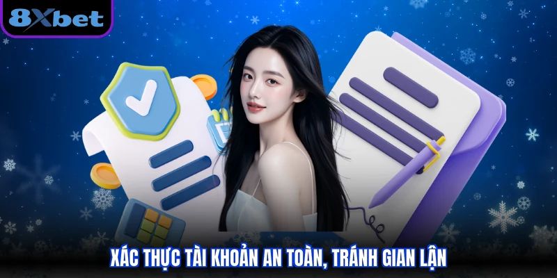 Xác thực tài khoản an toàn, tránh gian lận