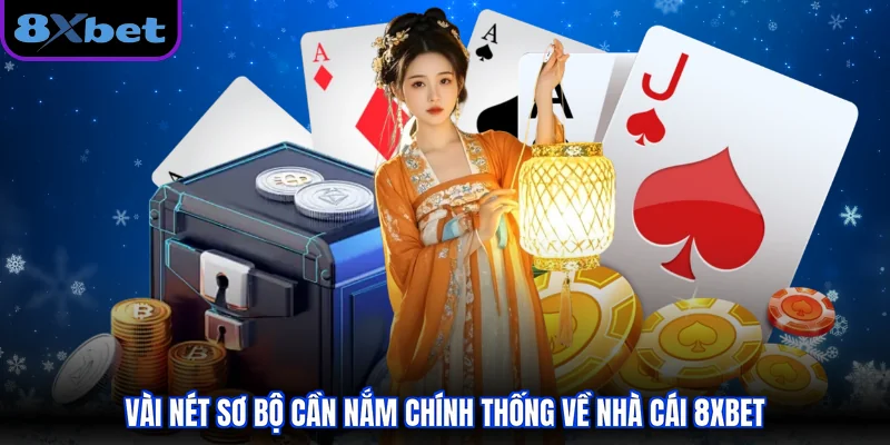 Vài nét sơ bộ cần nắm chính thống về nhà cái 8XBET